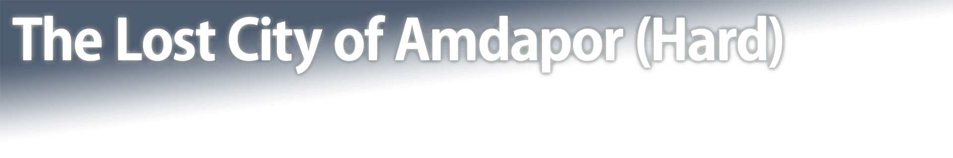 The Lost City of Amdapor (Hard)