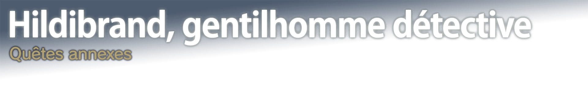 Hildibrand, gentilhomme détective Quêtes annexes