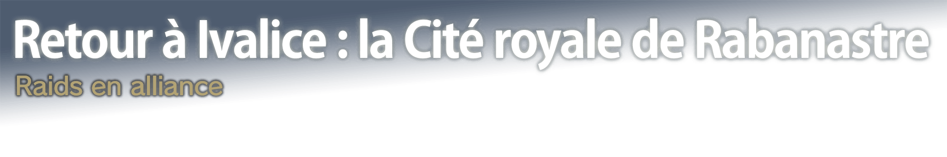 Retour à Ivalice : la Cité royale de Rabanastre Raids en alliance